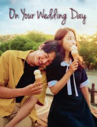 مشاهدة فيلم الدراما الرومانسي الكوري On Your Wedding Day مترجم